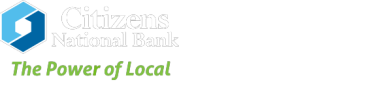 Citizens National Bank - The Power of Local, FDIC Insured - Backed by the full faith and credit of the U.S. Government